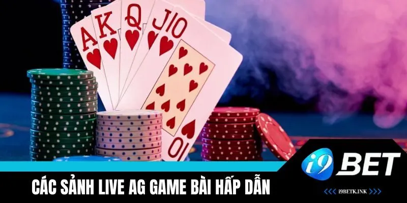 Khám phá các sảnh live AG game bài ấn tượng